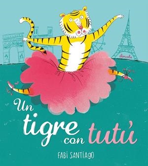 UN TIGRE CON TUTÚ | 9788418708978 | SANTIAGO, FABI