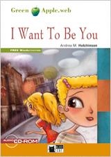 I WANT TO BE YOU  (FREE AUDIO A2) | 9788468204321 | DE AGOSTINI SCUOLA SPA