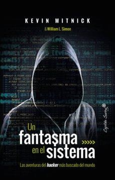 UN FANTASMA EN EL SISTEMA | 9788494740824 | MITNICK, KEVIM/SIMON, WILLIAM L.