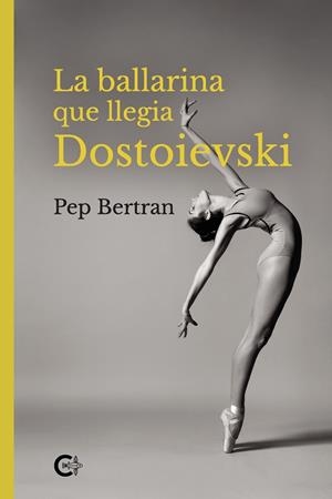 LA BALLARINA QUE LLEGIA DOSTOIEVSKI | 9788418832345 | BERTRAN, PEP