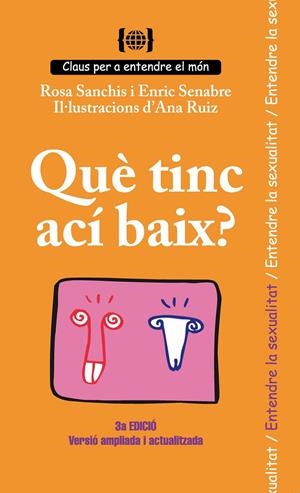 QUÈ TINC ACÍ BAIX? PER ENTENDRE LA SEXUALITAT | 9788499042381 | SENABRE CARBONELL, ENRIC/SANCHIS CAUDET, ROSA MARÍA