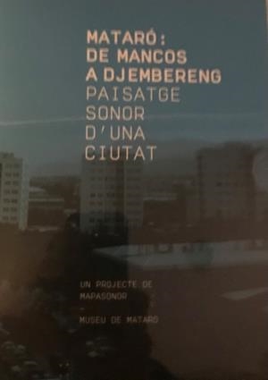 MATARÓ: DE MANCOS A DJEMBERRENG PAISATGE SONOR D'UNA CIUTAT | 9788492631599