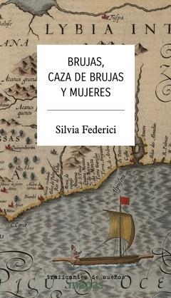 BRUJAS, CAZA DE BRUJAS Y MUJERES | 9788412339871 | FEDERICI, SILVIA