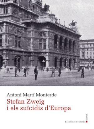 STEFAN ZWEIG I ELS SUÏCIDIS D'EUROPA | 9788417833312 | MARTÍ MONTERDE, ANTONI