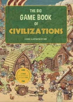 THE BIG GAME BOOK OF CIVILIZATIONS - LIBROS PARA NIÑOS EN INGLÉS | 9788417210144 | SUBIRANA QUERALT, JOAN