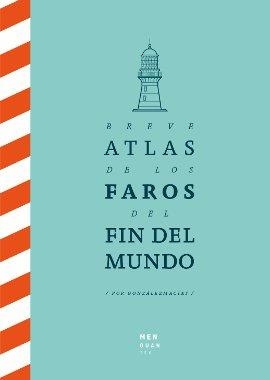 BREVE ATLAS DE LOS FAROS DEL FIN DEL MUNDO | 9788494853432 | GONZÁLEZ MACÍAS, JOSE LUIS