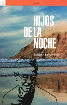 HIJOS DE LA NOCHE | 9788472906716 | SANTIAGO LÓPEZ PETIT