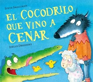 EL COCODRILO QUE VINO A CENAR | 9788448856069 | SMALLMAN, STEVE/DREIDEMY, JOËLLE
