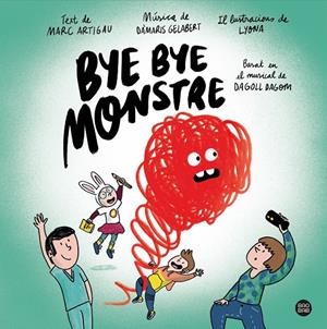 BYE BYE MONSTRE | 9788413890548 | ARTIGAU I QUERALT, MARC/DAGOLL DAGOM, S. A./LYONA/GELABERT, DÀMARIS