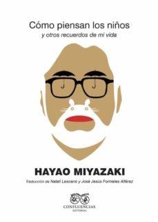COMO PIENSAN LOS NIÑOS Y OTROS RECUERDOS DE MI VIDA | 9788412237726 | MIYAZAKI, HAYAO