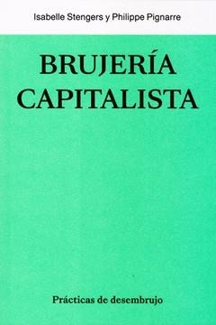 BRUJERIA CAPITALISTA, LA | 9788412449013 | STENGERS, ISABELLE; PIGNARRE, PHILIPPE
