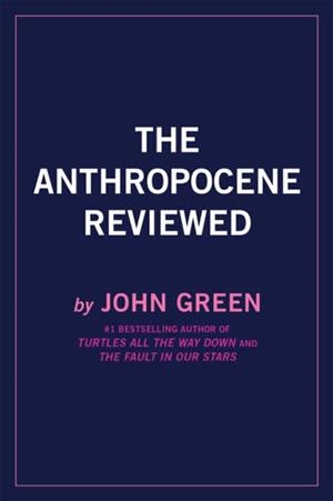 RHE ANTHROPOCENE RECIEWED | 9780525555230 | GREEN, JOHN