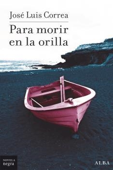 PARA MORIR EN LA ORILLA | 9788490658161 | CORREA, JOSÉ LUÍS