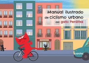 MANUAL ILUSTRADO DE CICLISMO URBANO DEL GATO PERÁLTEZ | 9788460891604 | GARCÍA ALBERDI, JUAN