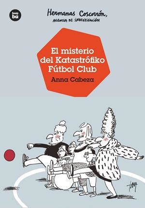EL MISTERIO DEL KATASTRÓFIKO FÚTBOL CLUB | 9788483438138 | CABEZA, ANNA
