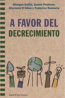 A FAVOR DEL DECRECIMIENTO | 9788418826405 | KALLIS, GIORGIO/PAULSON, SUSAN/D'ALISA, GIACOMO/DEMARIA, FEDERICO