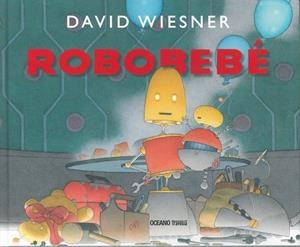 ROBOBEBÉ | 9786075573373 | WIESNER, DAVID
