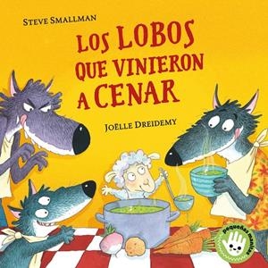 LOS LOBOS QUE VINIERON A CENAR (PEQUEÑAS MANITAS) | 9788448855765 | SMALLMAN, STEVE/DREIDEMY, JOËLLE