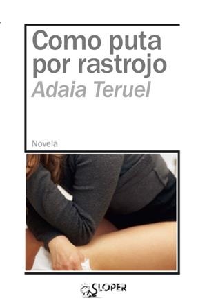 COMO PUTA POR RASTROJO | 9788417200602 | TERUEL, ADAIA
