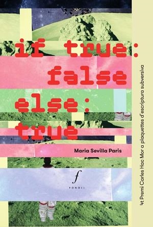 IF TRUE, FALSE; ELSE, TRUE | 9788412146349 | SEVILLA PARIS, MARIA