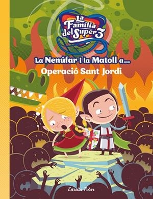 LA NENÚFAR I LA MATOLL A... OPERACIÓ SANT JORDI | 9788491377764 | ANAYA, SANTI/ROCA, ÁLEX