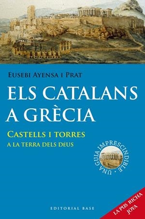ELS CATALANS A GRÈCIA. CASTELLS I TORRES A LA TERRA DELS DÉUS | 9788415711636 | AYENSA I PRAT, EUSEBI