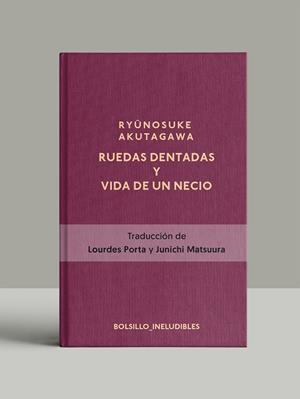 RUEDAS DENTADAS Y LA VIDA DE UN NECIO | 9788417978815 | AKUTAGAWA, RYÛNOSUKE