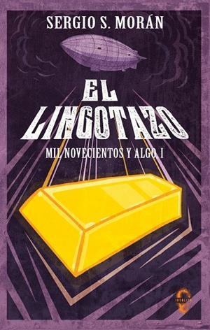 EL LINGOTAZO | 9788494898686 | SÁNCHEZ MORÁN, SERGIO