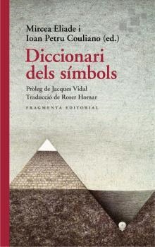 DICCIONARI DELS SÍMBOLS | 9788417796655 | ELIADE, MIRCEA (ED.)/COULIANO, IOAN PETRU (ED.)