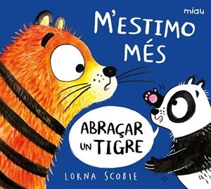 M’ESTIMO MÉS ABRAÇAR UN TIGRE | 9788418609220 | SCOBIE, LORNA