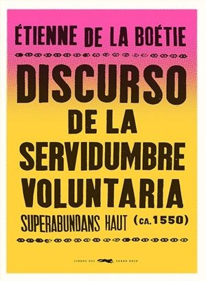 DISCURSO DE LA SERVIDUMBRE VOLUNTARIA | 9788412537185 | BOÉTIE, ÉTIENNE DE LA