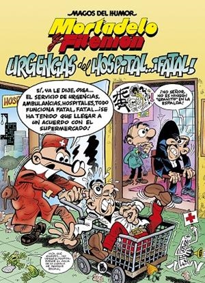 MORTADELO Y FILEMÓN. URGENCIAS DEL HOSPITAL... ¡FATAL! (MAGOS DEL HUMOR 194) | 9788402421487 | IBÁÑEZ, FRANCISCO