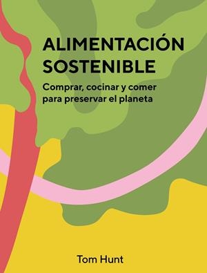 ALIMENTACIÓN SOSTENIBLE | 9788416407903 | HUNT, TOM