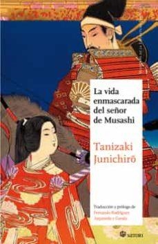 VIDA ENMASCARADA DEL SEÑOR DE MUSASHI, LA (NE) | 9788494465857 | TANIZAKI, JUNICHIRO