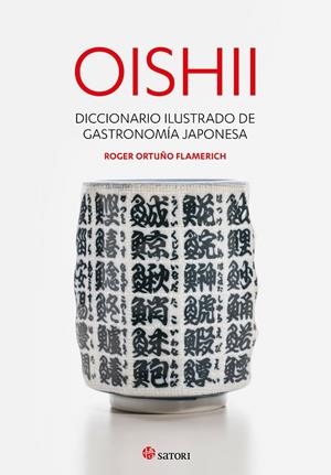 OISHII - DICCIONARIO ILUSTRADO DE GASTRONOMIÍA JAPONESA | 9788417419295 | ORTUÑO FLAMERICH,ROGER