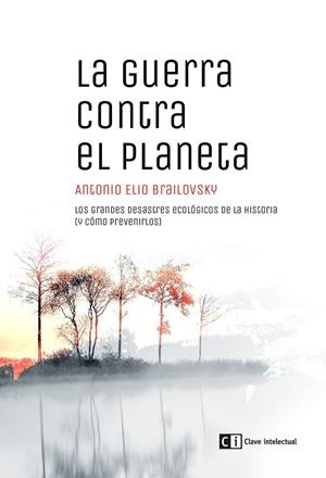 LA GUERRA CONTRA EL PLANETA | 9788494794834 | BRAILOVSKY, ANTONIO ELIO