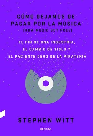 CÓMO DEJAMOS DE PAGAR POR LA MÚSICA | 9788494403378 | WITT, STEPHEN