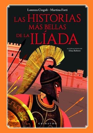 LAS HISTORIAS MÁS BELLAS DE LA ILÍADA | 9788412394078 | CINGOLI, LORENZA/FORTI, MARTINA