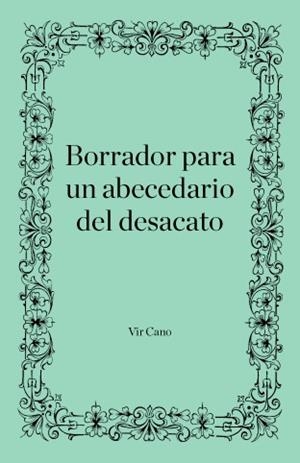 BORRADOR PARA UN ABECEDARIO DEL DESACATO | 9789873861512 | CANO, VIRGINIA