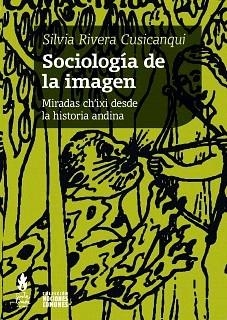 SOCIOLOGIA DE LA IMAGEN | 9789873687105 | RIVERA CUSICANQUI, SILVIA