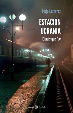 ESTACIÓN UCRANIA | 9788419119186 | LASHERAS, BORJA