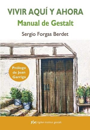 VIVIR AQUÍ Y AHORA: MANUAL DE GESTALT | 9788494998461 | FORGAS BERDET, SERGIO