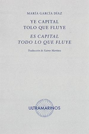 YE CAPITAL TOLO QUE FLUYE / ES CAPITAL TODO LO QUE FLUYE | 9788412260243 | GARCÍA DÍAZ, MARÍA