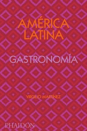 ESP AMERICA LATINA GASTRONOMIA | 9781838663544 | MARTINEZ, VIRGILIO
