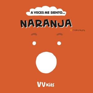 A VECES ME SIENTO... NARANJA (VVKIDS) | 9788468289915 | CANIZALES