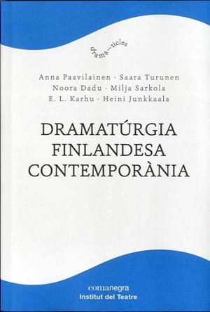 DRAMATÚRGIA FINLANDESA CONTEMPORÀNIA | 9788418857096 | KARHU, E. L./SARKOLA, MILJA/PAAVILAINEN, ANNA/TURUNEN, SAARA/DADU, NOORA/JUNKKAALA, HEINI