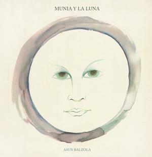 MUNIA Y LA LUNA | 9788412383942 | BALZOLA, ASUN
