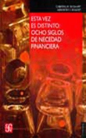 ESTA VEZ ES DISTINTO - OCHO SIGLOS DE NECEDAD FINANCIERA | 9786071606662 | REINHART, CARMEN M. / ROGOFF, KENNETH S.