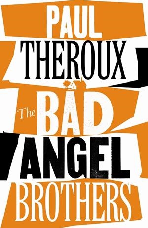 THE BAD ANGEL BROTHERS | 9780241567746 | THEROUX, PAUL