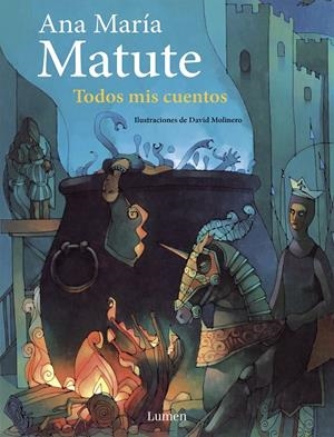 TODOS MIS CUENTOS (EDICIÓN ILUSTRADA) | 9788426437204 | MATUTE, ANA MARÍA